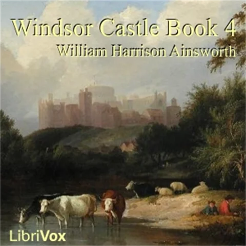 Windsor Castle, Book 4