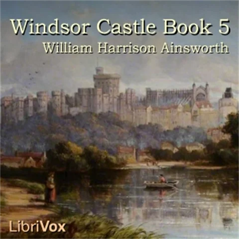 Windsor Castle, Book 5
